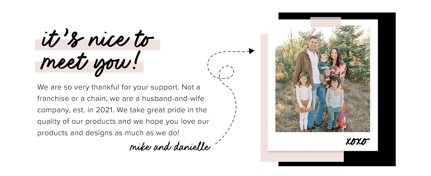 Nice to meet you - Mike and Danielle owners, family owned business