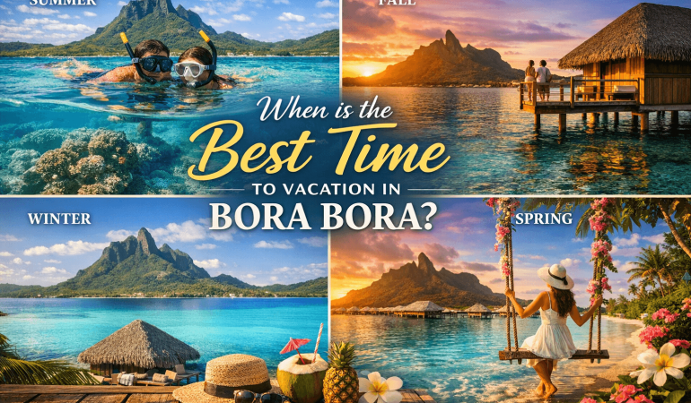 when is the best time to vacation in bora bora